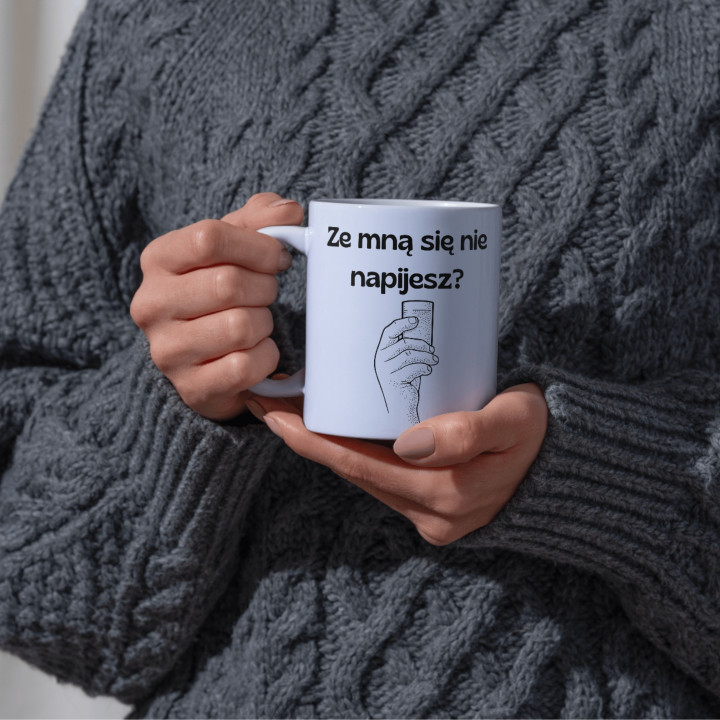 Kubek z napisem - ze mną się nie napijesz?