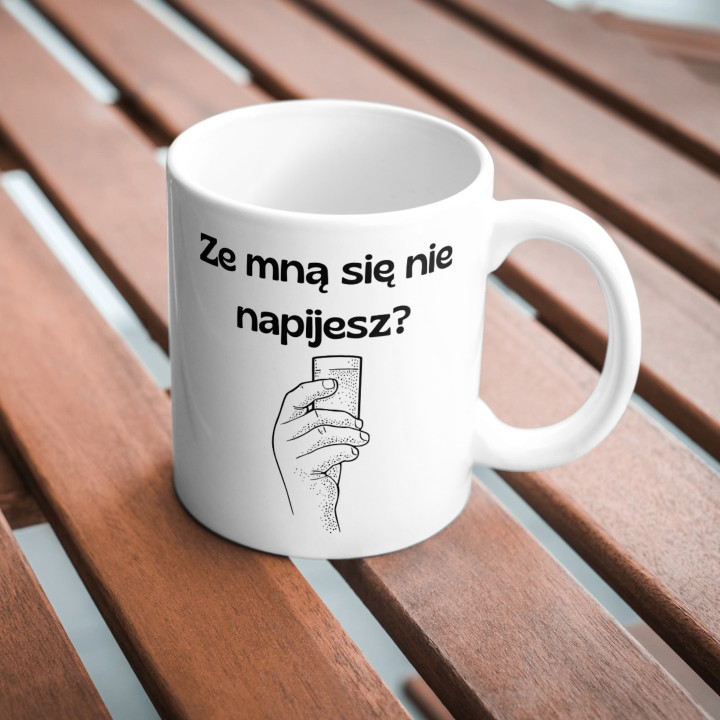 Kubek z napisem - ze mną się nie napijesz?